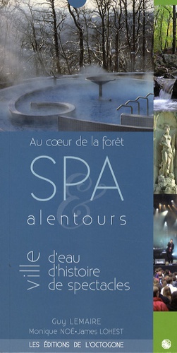 Guy Lemaire et Monique Noé - Spa & alentours - Au coeur de la forêt, ville d'eau, d'histoire, de spectacles.