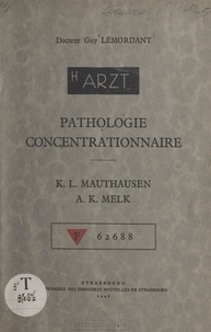 Guy Lemordant - Pathologie concentrationnaire - K. L. Mauthausen, A. K. Melk.
