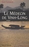 Guy Lesage - Le médecin de Vinh-Long.