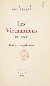 Guy Lesage - Les Viêtnamiens et nous - Essai de compréhension.