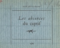 Guy Lévis Mano - Les absences du captif.