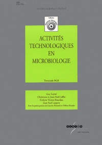 Guy Leyral et Christiane Joffin - Activités technologiques en microbiologie Terminale BGB.