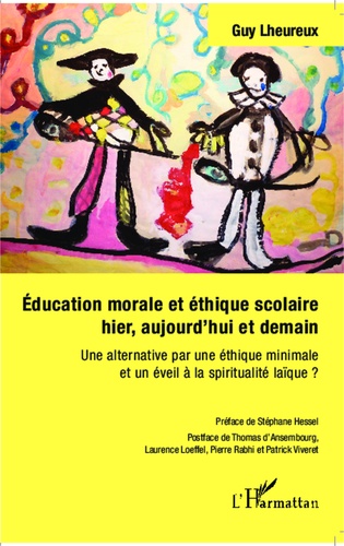 Education morale et éthique scolaire hier, aujourd'hui et demain. Une alternative par une éthique minimale et un éveil à la spiritualité laïque ?
