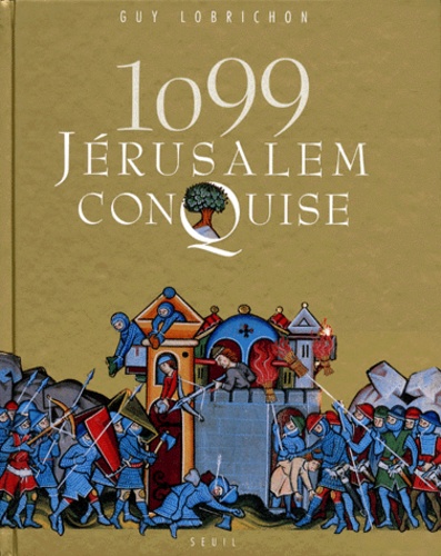 1099, Jérusalem conquise