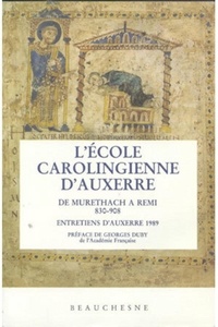 Guy Lobrichon - L'Ecole Carolingienne D'Auxerre. De Murethach A Remi 830-908.