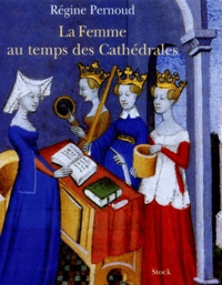 Guy Lobrichon et Régine Pernoud - La Femme Au Temps Des Cathedrales.