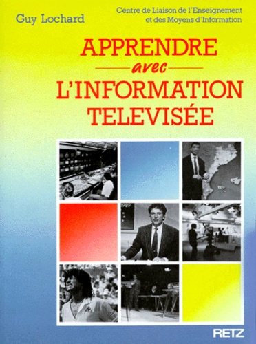 Guy Lochard - Apprendre avec l'information télévisée.