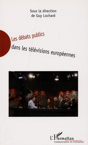 Guy Lochard - Les débats publics dans les télévisions européennes.