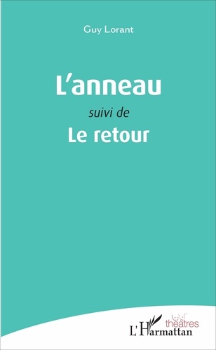 Guy Lorant - L'anneau - Suivi de Le retour.