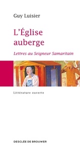 Guy Luisier - L'Eglise auberge - Lettres au Seigneur Samaritain.