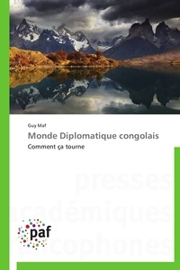 Guy Maf - Monde Diplomatique congolais - Comment ça tourne.
