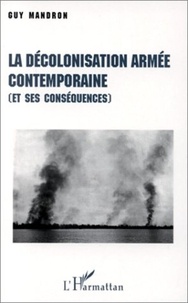 Guy Mandron - La decolonisation armee contemporaine (et ses consequences).