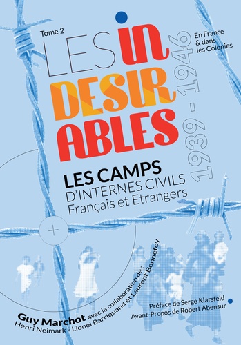 Les indésirables. Tome 2, Les camps d'internes civils Français et Etrangers 1939-1946