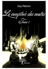 Guy Marcon - Le comptoir des contes 1 : Le comptoir des contes - Tome 1.