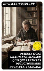 Observations grammaticales sur quelques articles du Dictionnaire du mauvais langage