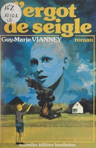 Guy-Marie Vianney - L'ergot du seigle.