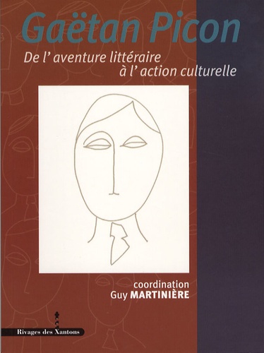 Guy Martinière et Jean Starobinski - Gaëtan Picon - De l'aventure littéraire à l'action culturelle.