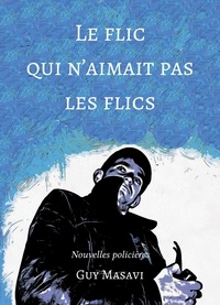 Epub books télécharger torrent Le flic qui n'aimait pas les flics par Guy Masavi en francais 9789523405448