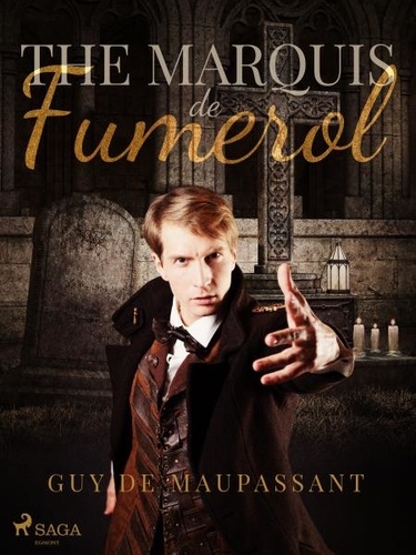 Guy Maupassant et A. E Henderson - The Marquis de Fumerol.