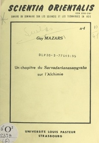 Guy Mazars - Un chapitre du Sarvadarśanasaṃgraha sur l'alchimie.