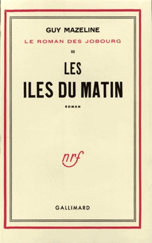 Guy Mazeline - Le roman des Jobourg - Tome 3, Les îles du matin.