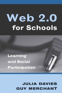 Guy Merchant et Julia Davies - Web 2.0 for Schools - Learning and Social Participation.