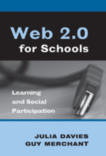 Guy Merchant et Julia Davies - Web 2.0 for Schools - Learning and Social Participation.