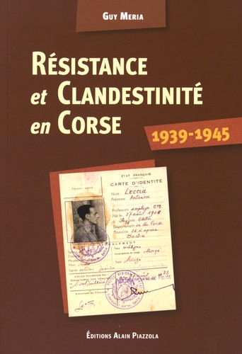 Guy Meria - Résistance et clandestinité en Corse (1939-1945).