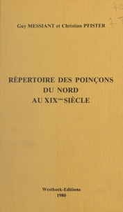 Guy Messiant et Christian Pfister - Répertoire des poinçons du Nord au 19e siècle.