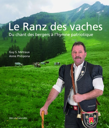Guy Metraux et Anne Philipona - Le Ranz des vaches - Du chant de bergers à l'hymne patriotique.