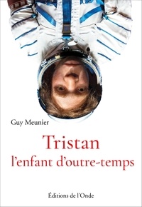 Guy Meunier - Tristan - L'enfant d'outre-temps.