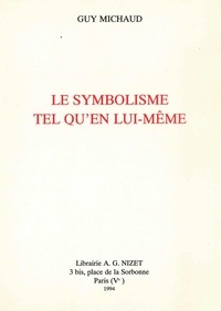 Guy Michaud - Le Symbolisme tel qu'en lui-même.