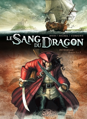 Guy Michel et Jean-Luc Istin - Le Sang du Dragon Tome 1 à 3 : L'intégrale.