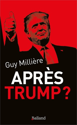 Guy Millière - Après Trump ?.