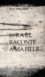 Guy Millière - Israël raconté à ma fille.