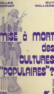 Guy Millière et Gilles Servat - Mise à mort des cultures populaires ?.