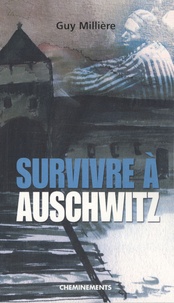 Guy Millière - Survivre à Auschwitz.