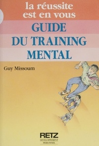 Guy Missoum - Guide du training mental.