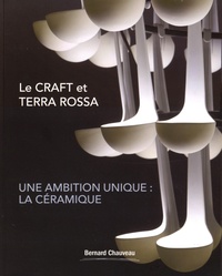 Guy Moch - Le CRAFT et Terra Rossa - Une ambition unique : la céramique.