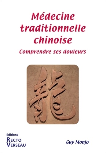 Guy Monjo - Médecine chinoise - Comprendre ses douleurs.