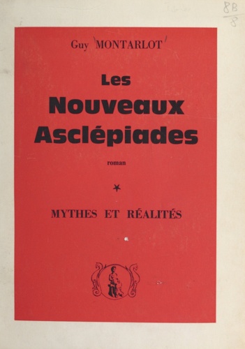Les nouveaux Asclépiades (1). Mythes et réalités