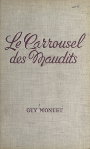 Guy Montet - Le carrousel des maudits.