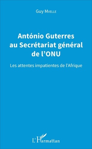 Antonio Guterres au Secrétariat général de l'ONU. Les attentes impatientes de l'Afrique