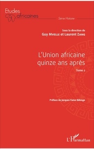 Guy Mvelle et Laurent Zang - L'Union africaine quinze ans après - Tome 2.