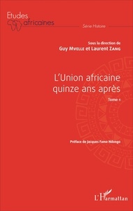 Guy Mvelle et Laurent Zang - L'Union africaine quinze ans après - Tome 1.