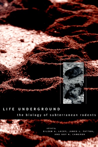 Guy-N Cameron et  Collectif - Life Underground. The Biology Of Subterranean Rodents.