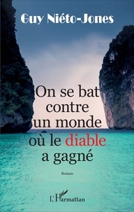 Guy Niéto-Jones - On se bat contre un monde où le diable a déjà gagné.