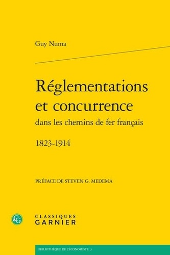 Règlementations et concurrence dans les chemins de fer français. 1823-1914