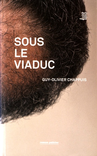 Guy-Olivier Chappuis - Sous le viaduc.