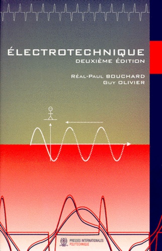 Guy Olivier et Réal-Paul Bouchard - Electrotechnique. 2eme Edition.
